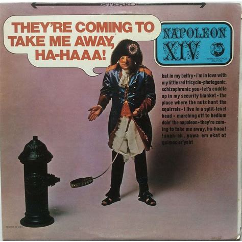 0:00 / 0:00. They're Coming To Take Me Away a hit novelty song by Napoleon XIV (aka Jerry Samuels) it reached no. 4 in the UK chart. It caused a lot of controversy in th...